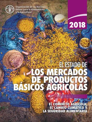 cover image of El estado de los mercados de productos básicos agrícolas 2018